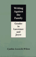 Writing Against the Family: Gender in Lawrence and Joyce