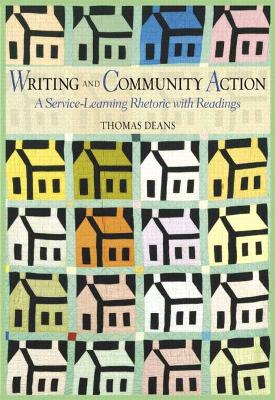 Writing and Community Action: A Service-Learning Rhetoric with Readings - Deans, Thomas