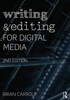 Writing and Editing for Digital Media - Carroll, Brian