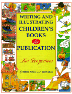 Writing and Illustrating Children's Books for Publication: Two Perspectives - Amoss, Berthe, and Suben, Eric