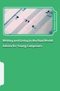 Writing and Living in the Real World: Advice for Young Composers