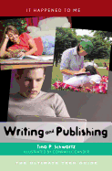 Writing and Publishing: The Ultimate Teen Guide