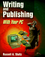 Writing and Publishing with Your PC - Stultz, Russell A