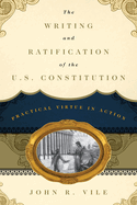 Writing and Ratification of the U.S. Constitution: Practical Virtue in Action