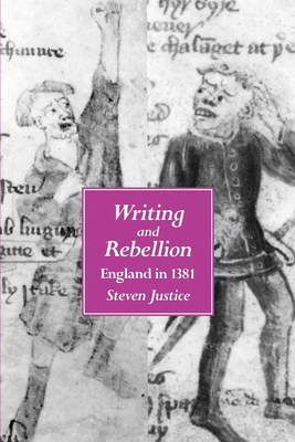 Writing and Rebellion: England in 1381 Volume 27 - Justice, Steven