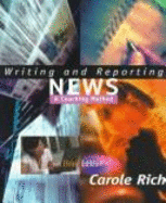 Writing and Reporting News: A Coaching Method - Rich, Carole