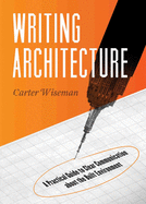 Writing Architecture: A Practical Guide to Clear Communication about the Built Environment