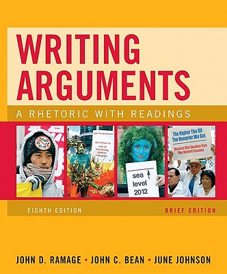 Writing Arguments: A Rhetoric with Readings - Ramage, John D, and Bean, John C, and Johnson, June