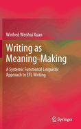 Writing as Meaning-Making: A Systemic Functional Linguistic Approach to EFL Writing