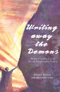 Writing Away the Demons: Stories of Creative Coping Through Transformative Writing