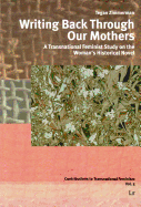 Writing Back Through Our Mothers: A Transnational Feminist Study on the Woman's Historical Novel Volume 5