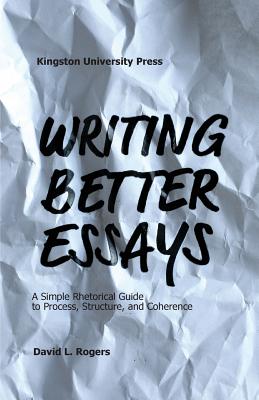 Writing Better Essays - Rogers, David L.