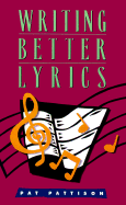 Writing Better Lyrics - Pattison, Pat