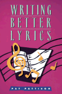 Writing Better Lyrics - Pattison, Pat