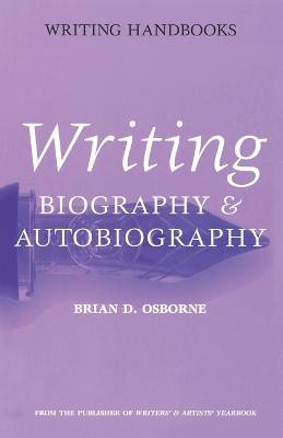 Writing Biography & Autobiography - Osborne, Brian D