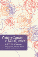 Writing Centers and Racial Justice: A Guidebook for Critical Praxis