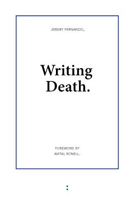 Writing Death - Fernando, Jeremy, and Ronell, Avital (Foreword by)