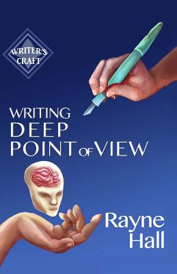 Writing Deep Point of View: Professional Techniques for Fiction Authors - Hall, Rayne