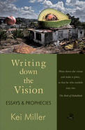 Writing Down the Vision: Essays & Prophecies