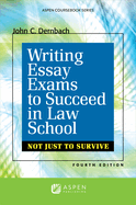 Writing Essay Exams to Succeed in Law School: (Not Just to Survive)