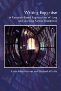 Writing Expertise: A Research-Based Approach to Writing and Learning Across Disciplines