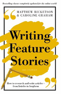 Writing Feature Stories: How to research and write articles - from listicles to longform
