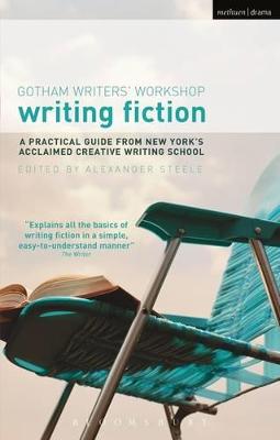 Writing Fiction: A practical guide from New York's acclaimed creative writing school - Gotham Writers' Workshop