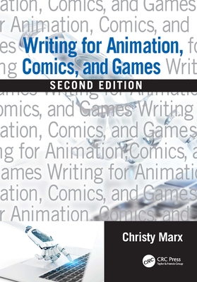 Writing for Animation, Comics, and Games - Marx, Christy