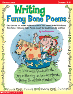 Writing Funny Bone Poems: Easy Lessons and Models by Favorite Poets That Teach Kids to Write Funny Free Verse, Rollicking Riddle Poems, Laugh-Out-Loud Limericks, and More