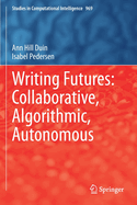 Writing Futures: Collaborative, Algorithmic, Autonomous