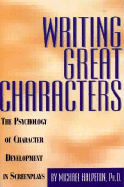 Writing Great Characters: The Psychology of Character Development