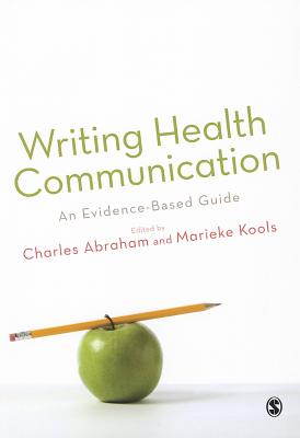 Writing Health Communication: An Evidence-based Guide - Abraham, Charles (Editor), and Kools, Marieke (Editor)