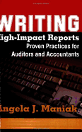 Writing High-Impact Reports: Proven Practices for Auditors and Accountants - Maniak, Angela J