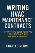 Writing HVAC Maintenance Contracts: A Practical Guide for HVAC Professionals and Facility Managers