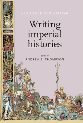 Writing Imperial Histories - Thompson, Andrew (Editor)