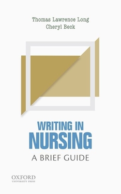 Writing in Nursing: A Brief Guide - Long, Thomas Lawrence, and Beck, Cheryl Tatano