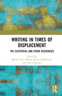 Writing in Times of Displacement: The Existential and Other Discourses