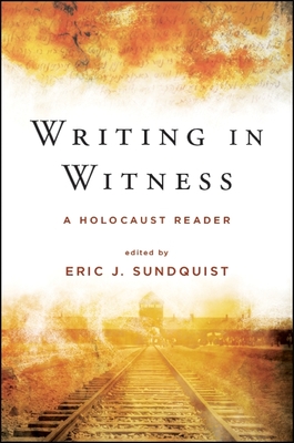 Writing in Witness: A Holocaust Reader - Sundquist, Eric J (Editor)