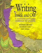 Writing Inside and Out: A Content-Centered Approach to Writing - Ryan, Judy, and Rail, Dewayne, and Quinn, Michael