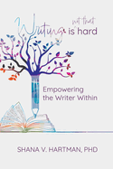 Writing Is Not That Hard: Empowering the Writer Within