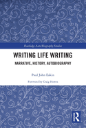 Writing Life Writing: Narrative, History, Autobiography