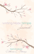 Writing Made Simple Journal: Because Writers Write