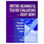 Writing Meaningful Teacher Evaluations - Right Now!!: The Principal s Quick-Start Reference Guide