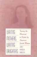 Writing Mothers, Writing Daughters - Burstein, Janet Handler