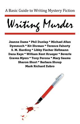 Writing Murder: A Basic Guide to Writing Mystery Novels - Harding, S M (Editor), and Krueger, William Kent, and Hellmann, Libby Fischer