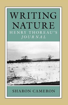 Writing Nature: Henry Thoreau's Journal - Cameron, Sharon, Professor