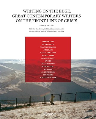 Writing on the Edge: Great Contemporary Writers on the Front Line of Crisis - Craig, Tom (Photographer), and Crowe, Dan (Editor)