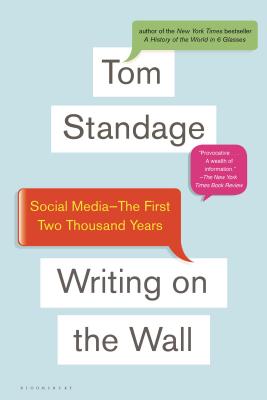 Writing on the Wall: Social Media - The First 2,000 Years - Standage, Tom