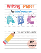 Writing Paper For Kindergarten: Handwiritng Notebook With Dotted Lined Sheet, ABC Alphabet & Number for K-3 to 3rd Grade, Large Size 8.5x11 inches, 120 Pages, Dancing ABC