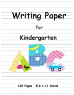 Writing Paper for Kindergarten: Handwriting Printing Practice Writing Paper for Kids